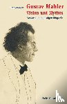 Berger, Frank - Gustav Mahler - Vision und Mythos - Versuch einer geistigen Biografie