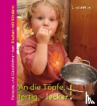 Dhom, Christel - An die Töpfe, fertig - lecker!