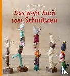 Egholm, Frank - Das große Buch vom Schnitzen