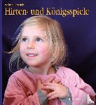 Ellersiek, Wilma - Hirten- und Königsspiele für den Kindergarten