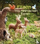 Reinhard, Rotraud - Filzen von heimischen Tieren