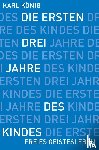 König, Karl - Die ersten drei Jahre des Kindes