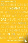 Held, Wolfgang - So kommt das Neue in die Welt