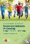 Baer, Ulrich, Schorn, Brigitte, Waschk, Marietheres - Spiele und Aktionen im Ganztag