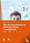 Fäcke, Christiane, Tesch, Bernd - Die standardbasierte Abiturprüfung Französisch