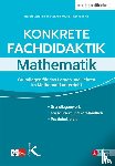 Storz, Robert, Schneider-Lips, Florian, Takin, Fabrice - Konkrete Fachdidaktik Mathematik