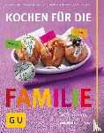 Bodensteiner, Susanne, Kittler, Martina, Skowronek, Julia - Kochen für die Familie