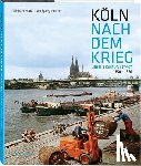 Matz, Reinhard, Vollmer, Wolfgang - Köln nach dem Krieg
