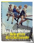 Matthiesen, Helge - Nordrhein-Westfalen. Aufbruch ins Wirtschaftswunder