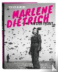 Burger, Reiner - Marlene Dietrich an der Front