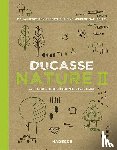 Ducasse, Alain, Saintagne, Christophe, Neyrat, Paule - Ducasse Nature II