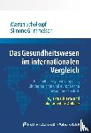 Schölkopf, Martin, Grimmeisen, Simone - Das Gesundheitswesen im internationalen Vergleich