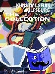 Beil, Ralf, Broeker, Holger - Kunstmuseum Wolfsburg: The Collection (German Edition) - Kunstmuseum Wolfsburg. Die Sammlung