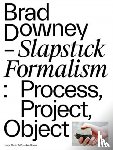 Wellmann, Marc, Zipco, Ed, Durham, Jimmie, Feiress, Lukas - Brad Downey – Slapstick Formalism