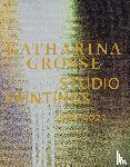Bader, Graham, Berg, Stephan, Bühler, Kathleen, Eckmann, Sabine - Katharina Grosse Studio Paintings 1988–2022 (Bilingual edition)