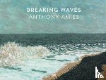  - Anthony Amies: Breaking Waves