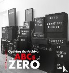Könches, Barbara - Opening the Archive: The ABCs of ZERO