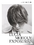  - Lucia Moholy: Exposures