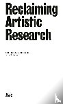  - Reclaiming Artistic Research: Expanded Second Edition