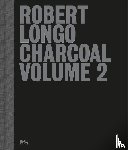 Griffin, Tim, Mellin, Haley - Robert Longo: Charcoal Volume 2