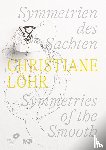  - Christiane Löhr: Symmetries of the Smooth (Bilingual edition)