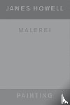  - James Howell: Painting | Malerei