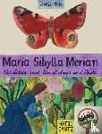 Artz, Sophie - Maria Sibylla Merian - Ein Leben mit Pinsel, Lupe und Papier