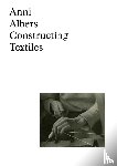  - Anni Albers: Constructing Textiles