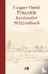  - Caspar David Friedrich - Das Karlsruher Skizzenbuch
