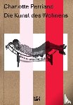  - Charlotte Perriand. Die Kunst des Wohnens - Architektur, Design und ökologische Vision einer Moderne-Ikone