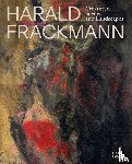  - Harald Frackmann. Creatures, Scenes and Landscapes