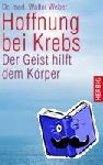 Weber, Walter - Hoffnung bei Krebs - Der Geist hilft dem Körper