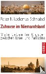 Schnabel, Nikodemus - Zuhause im Niemandsland - Mein Leben im Kloster zwischen Israel und Palästina