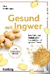 Heidböhmer, Ellen - Gesund mit Ingwer
