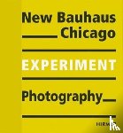 Bauhaus-Archiv, Gestaltung, Museum fur - New Bauhaus Chicago - Experiment Photography