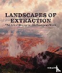 - Landscapes of Extraction - The Art of Mining in the American West