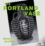 Forschler-Tarrasch, Anne - The Portland Vase: Mania & Muse (1780-2023)