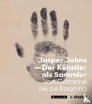  - Jasper Johns - Der Künstler als Sammler
