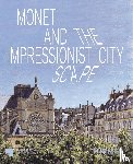  - Monet and the Impressionist Cityscape