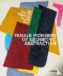  - Female Pioneers of Geometric Abstraction
