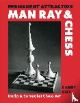  - Permanent Attraction: Man Ray & Chess
