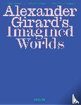  - Alexander Girard’s Imagined Worlds