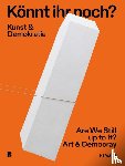  - Könnt ihr noch? - Kunst und Demokratie