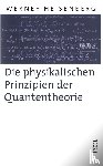 Heisenberg, Werner - Die physikalischen Prinzipien der Quantentheorie