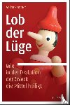 Sommer, Volker - Lob der Lüge. Wie in der Evolution der Zweck die Mittel heiligt