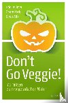 Pollmer, Udo, Keckl, Georg, Alfs, Klaus - Don't Go Veggie!