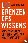 Grayling, A. C. - Die Grenzen des Wissens