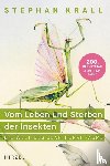 Krall, Stephan - Vom Leben und Sterben der Insekten
