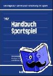 Hohmann, Andreas, Kolb, Michael, Roth, Klaus - Handbuch Sportspiel