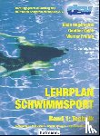 Ungerechts, Bodo, Volck, Gunther, Freitag, Werner - Lehrplan Schwimmsport Band 1: Technik